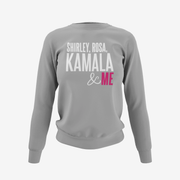 Shirley, Rosa, Kamala & Me Crew Sweatshirt
